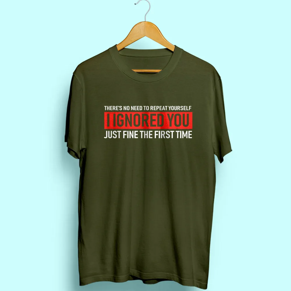 Ignored You Half Sleeve T-Shirt